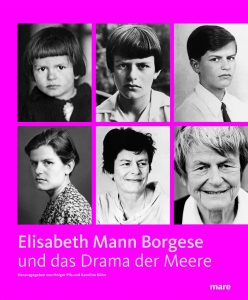 Elisabeth Mann Borgese und das Drama der Meere. Erschienen bei mare. Quelle: mare