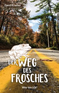 Der Weg des Frosches - Wer bin ich? Eine Reise zu sich selbst. Quelle: Gerd Kramer