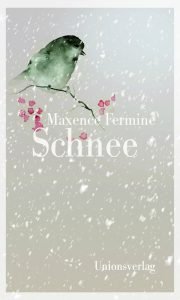 "Schnee" von Maxence Fermine, erschienen im Unionsverlag. Quelle: ©Unionsverlag