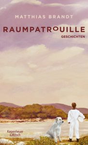 "Raumpatrouille" ist eine Sammlung von einfühlsamen Kurzgeschichten von Matthias Brandt. Bildquelle: Verlag Kiepenheuer & Witsch
