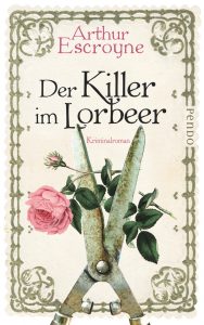 Der Killer im Lorbeer von Arthur Escroyne ist ein englischer Kriminalroman der alten Schule. Bildquelle: Piper Verlag.
