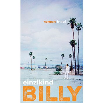 Der neue Buchtalk: BILLY von einzlkind BILLY ist ein irrwitziges Roadmovie voller Situationskomik. Bildquelle: Insel Verlag
