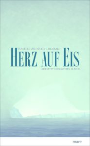 Herz auf Eis ist unsere Empfehlung für spannende Momente und echtes lesevergnügen im Oktober. Bildquelle: mare Verlag