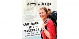 Buchtipp: Comeback mit Backpack "Comeback mit Backpack - Eine Zeitreise durch Südamerika" von Gitti Müller. Bildquelle: Piper Verlag