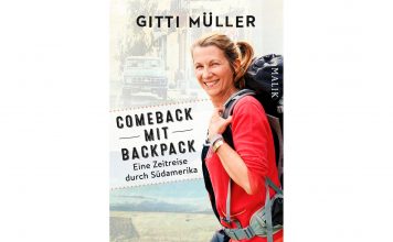 Buchtipp: Comeback mit Backpack "Comeback mit Backpack - Eine Zeitreise durch Südamerika" von Gitti Müller. Bildquelle: Piper Verlag