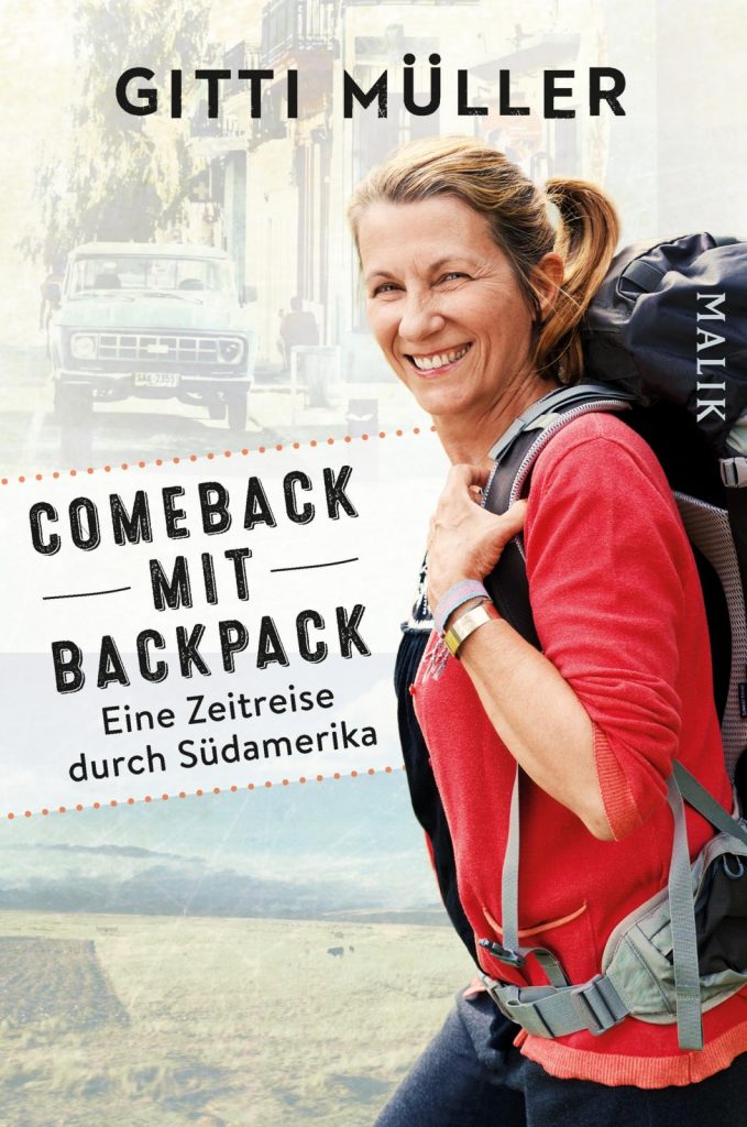 „Comeback mit Backpack" erzählt von Gitti Müllers Reisen durch Südamerika. Bildquelle: Piper Verlag