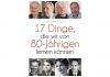 Was wir von 80-Jährigen lernen können 17 Dinge, die wir von 80-Jährigen lernen können. Bildquelle: mvg Verlag