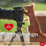 Eichhörnchen ganz nah ist ein wunderschöner Bildband über die kleinen putzigen Nager. Bildquelle: blv Verlag