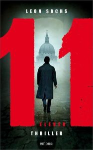 Eleven - 11 ist der zweite Thriller von Leon Sachs und in diesem Jahr im emons Verlag erschienen. Bildquelle: emons Verlag