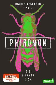 Pheromon - der neue Roman der Bestsellerautoren Rainer Wekwerth und Thariot. Bildquelle: Planet! Verlag