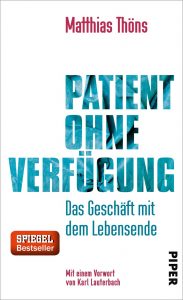 "Patient ohne Verfügung. Das Geschäft mit dem Lebensende" von Matthias Thöns. Bildquelle: Piper Verlag