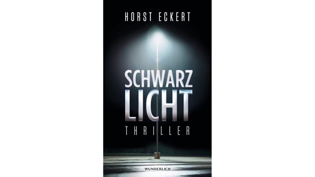 Schwarzlicht ist der erste Teil der Vincent Veih Triologie von Horst Eckert. Bildquelle: Wunderlich Verlag