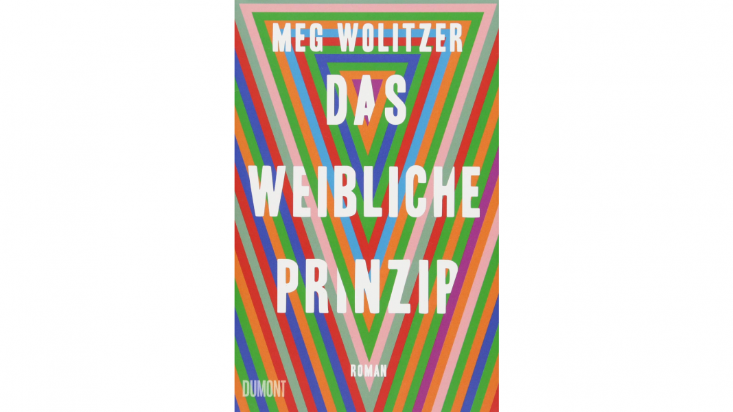 das-weibliche-prinzip In den USA ist Meg Wolitzer Roman Das weibliche Prinzip hoch gefeiert, nun ist er auch im deutschen Dumont Verlag erhältlich. Bildquelle: Dumont Verlag