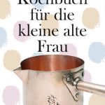 kochbuch-fuer-die-kleine-alte-frau-102~_v-gseagaleriexl