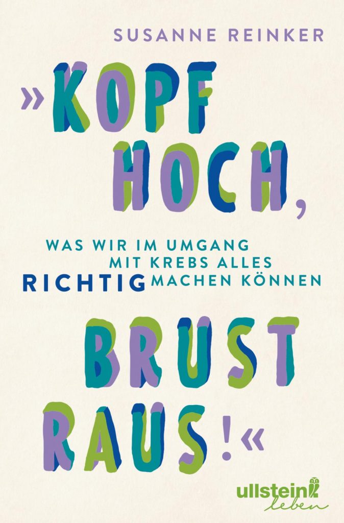 "Kopf hoch, Brust raus" berichtet über die Zeit nach dem Krebs und ist ein wertvoller Ratgeber. Bildquelle: © Ullstein Verlag