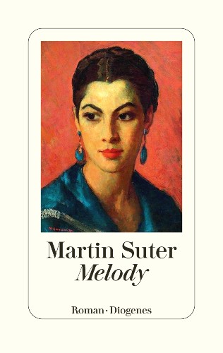 "Melody" von Martin Suter, erschienen im Diogenes Verlag. Bildquelle: © Diogenes Verlag