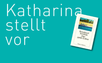 Katharina stellt vor: “Das späte Leben” von Bernhard Schlink "Das späte Leben" von Bernhard Schlink, erschienes im Diogenes Verlag. Bildquwllw: © Katharina Martini