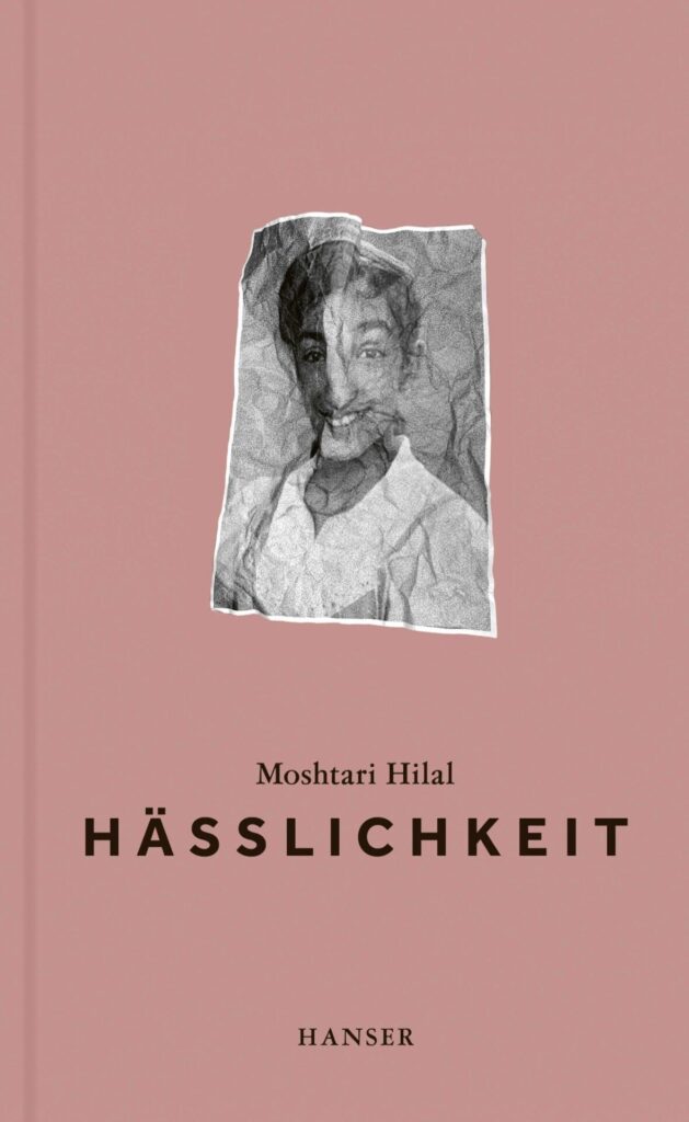"Hässlichkeit" von Moshtari Hilal, erschienen im Hanser Verlag. Bildquelle: Hanser Verlag