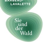 “Sie und der Wald” – eine Ode an die Natur mit alle seiner Vielfältigkeit. Bildquelle: © Diogenes Verlag