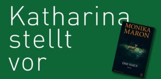 Katharina stellt vor: DAS HAUS von Monika Maron DAS HAUS, von Monika Maron, erschienen bei Hoffmann & Campe. Bildquelle: © Katharina Martini / Hoffmann & Campe