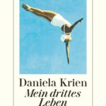 “Mein drittes Leben” von Daniela Krien, erschienen im Diogenes Verlag. Bildquelle: © Diogenes Verlag