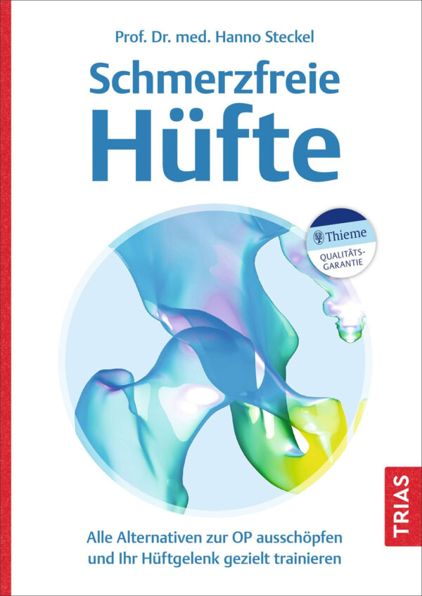 Prof. Dr. med. Hanno Steckel: Schmerzfreie Hüfte.