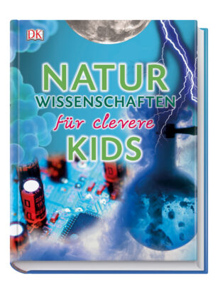 Naturwissenschaften für clevere Kids