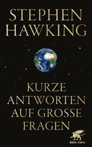 Stephen Hawking: Kurze Antworten auf große Fragen