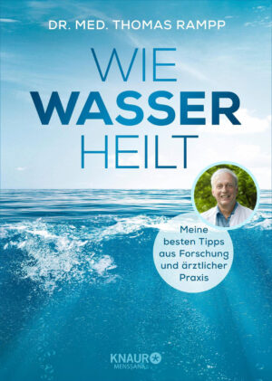 Dr. med. Thomas Rampp: Wie Wasser heilt