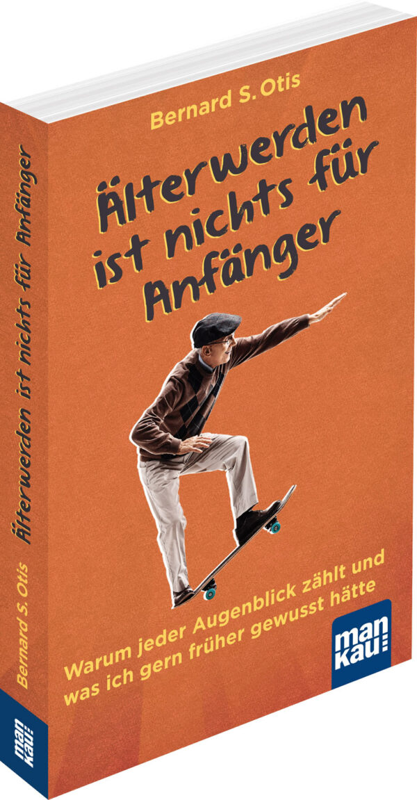 Älterwerden ist nichts für Anfänger