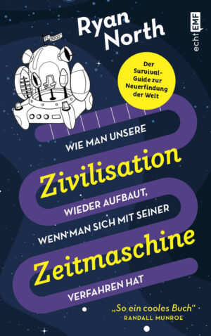 Wie man unsere Zivilsation wieder aufbaut, wenn man sich mit seiner Zeitmaschine verfahren hat.