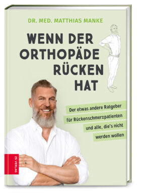 Dr. med. Manke: Wenn der Orthopäde Rücken hat.