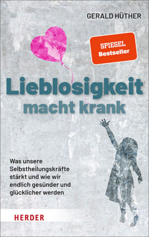 Lieblosigkeit macht krank.
