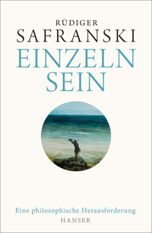 Rüdiger Safranski: Einzeln sein.