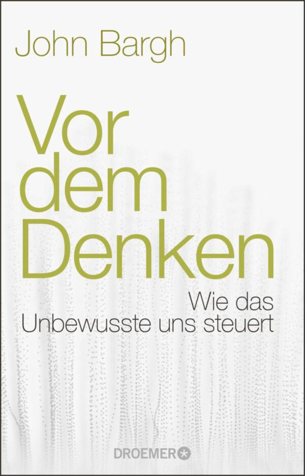 Prof. Dr. John Bargh: Vor dem Denken.