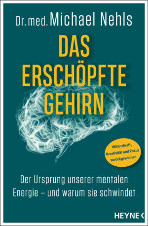 Dr. med. Michael Nehls: Das erschöpfte Gehirn.