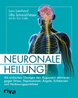 Lars Lienhard, Dr. Eric Cobb: Neuronale Heilung.