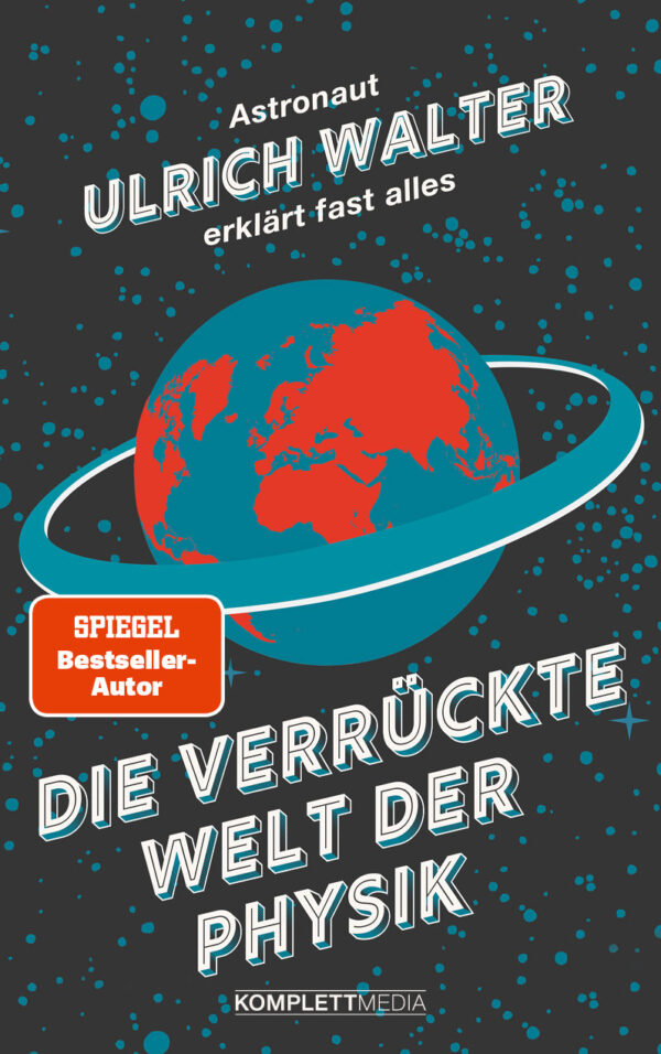 Prof. Dr. Ulrich Walter: Die verrückte Welt der Physik.