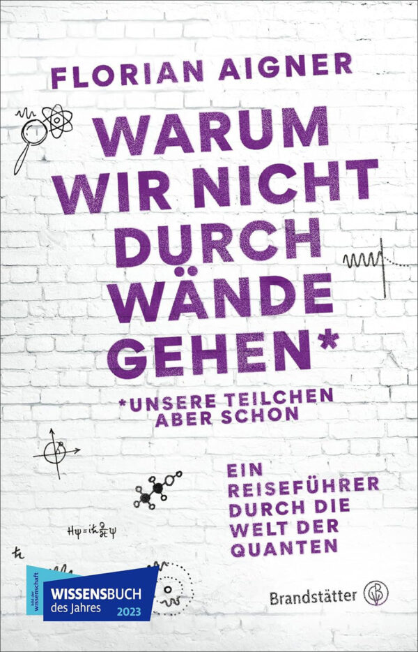 Dr. Florian Aigner: Warum wir nicht durch Wände gehen*