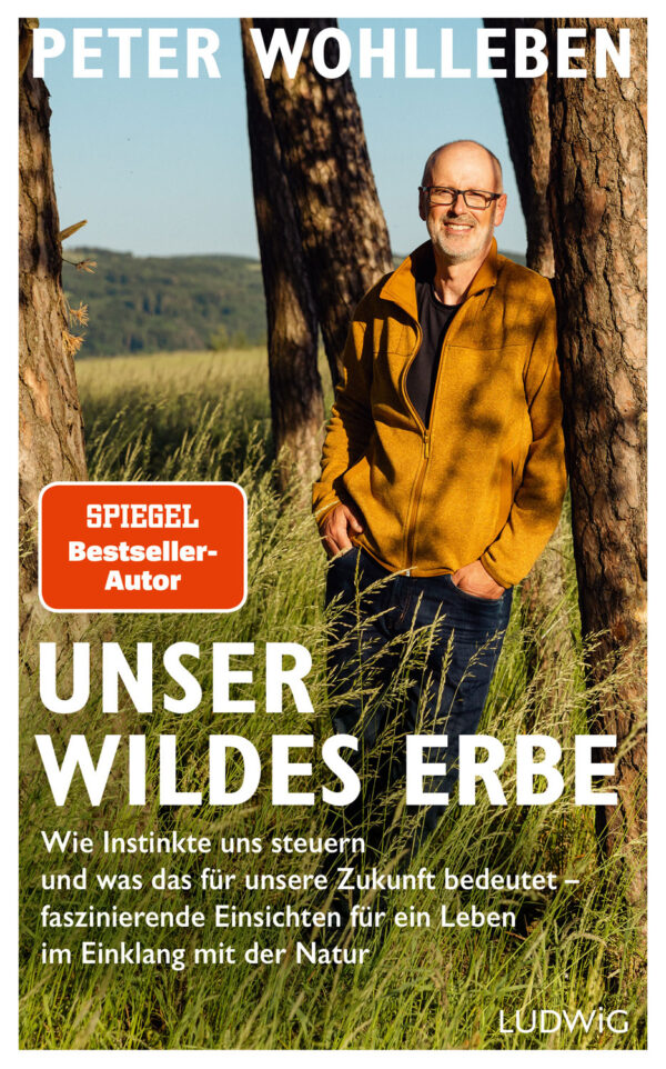 Peter Wohlleben: Unser wildes Erbe.