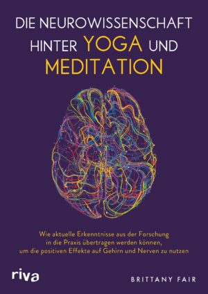 Die Neurowissenschaft hinter Yoga und Meditation.