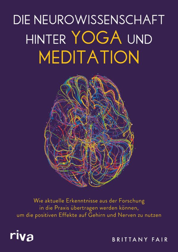 Die Neurowissenschaft hinter Yoga und Meditation.