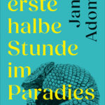 “Die erste halbe Stunde” von Janine Adomeit, erschienen im Arche Verlag. Bildquelle: © Arche Verlag