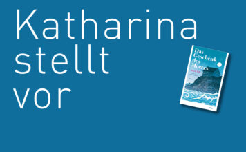 Katharina stellt vor: „ Das Geschenk des Meeres“ von Julia R. Kelly „Das Geschenk des Meeres“ von Julia R. Kelly, erschienen im mare Verlag. Bildquelle: © Katharina Martini / mare Verlag