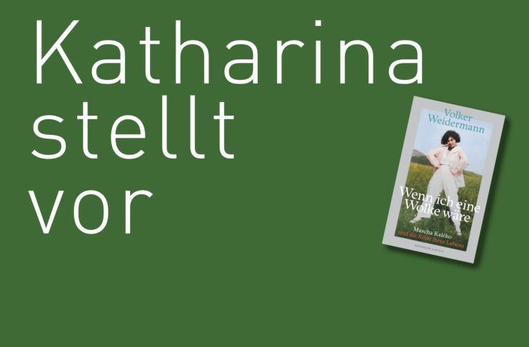 Katharina stellt vor: ” Wenn ich eine Wolke wäre” von Volker Weidermann "Wenn ich eine Wolke wäre" von Volker Weidermann, erschienen bei Kiepenheuer & Witsch. Bildquelle: © Katharina Martini / Kiepenheuer & Witsch Verlag