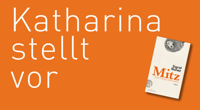 Katharina stellt vor: “Mitz das Pinseläffchen” von Sigrid Nunez "Mitz das Pinseläffchen" von Sigrid Nunez, erschienen im Aufbau Verlag. Bildquelle: © Katharina Martini / Aufbau Verlag