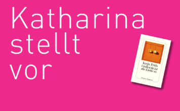 Katharina stellt vor: “Vielleicht ist die Liebe so” von Katja Früh "Vielleicht ist die Liebe so" von Katja Früh, erschienen im Diogenes Verlag. Bildquelle: © Katharina Martini / Diogenes Verlag