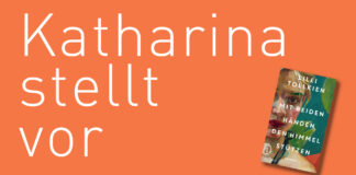 Katharina stellt vor: “Mit beiden Händen den Himmel stützen ” von Lilli Tollkien "Mit beiden Händen den Himmel stützen" von Lilli Tolkien, erschienen im aufbau Verlag. Bildquelle: © Katharina Martini / aufbau Verlag