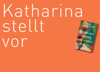 Katharina stellt vor: “Mit beiden Händen den Himmel stützen ” von Lilli Tollkien "Mit beiden Händen den Himmel stützen" von Lilli Tolkien, erschienen im aufbau Verlag. Bildquelle: © Katharina Martini / aufbau Verlag
