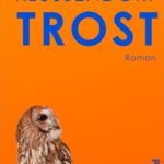 “Trost” von Angelika Klüssendorf, erschienen im Piper Verlag. Bildquelle: © Piper Verlag